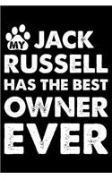 My Jack Russell Has The Best Owner Ever: Cute Jack Russell Lined journal Notebook, Great Accessories & Gift Idea for Jack Russell Owner & Lover. Lined journal Notebook With An Inspirational