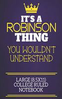 It's A Robinson Thing You Wouldn't Understand Large (8.5x11) College Ruled Notebook