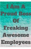 I am a Proud Boss of Freaking Awesome Employees