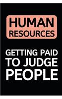 Human Resources Getting Paid To Judge People: Blank Lined Notebook/Journal For Hr Professional/Specialist, Appreciation Gift For Human Resources Specialists (6" x 9")