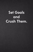Set Goals and Crush Them.