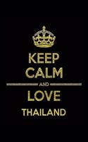 KEEP CALM AND LOVE THAILAND Notebook: Lined Notebook/Journal Gift 120 Pages, 6x9 Soft Cover, Matte Finish