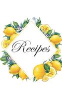 Recipes: Lemon Cover Design Recipe Book Planner Journal Notebook Organizer Gift - Favorite Family Serving Ingredients Preparation Bake Time Instructions Revi