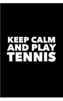 Keep Calm And Play Tennis