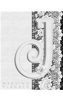 J Wedding Planner: Monogram Initial Letter Wedding Planning & Organizer Notebook: Includes Budget Sheets, Worksheets, Timelines & More (Faux Leather & Lace)