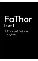 Fathor - Like A Dad, Just Way Mightier: Notebook / Simple Blank Lined Writing Journal / Birthday Present / Dad / Father / Family / Funny Quote / Gag / Humour / Comedy / Joke / Workbook / D