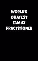 World's Okayest Family Practitioner Notebook - Family Practitioner Diary - Family Practitioner Journal - Funny Gift for Family Practitioner: Medium College-Ruled Journey Diary, 110 page, Lined, 6x9 (15.2 x 22.9 cm)
