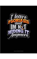 I Have Psoriasis And I'm Not Hiding It Anymore