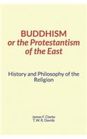 Buddhism, or the Protestantism of the East