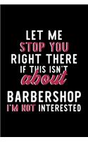 Let Me Stop You Right There If This Isn't About Barbershop I'm Not Interested