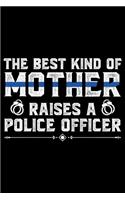 The Best Kind Of Mother Raises A: Police Officer Journal Notebook Gifts, Thin Blue Line Notebook Journal, Proud Police Officer, Gift Idea for Cop, Police Officer Gifts for Men Women