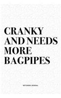 Cranky And Needs More Bagpipes: A 6x9 Inch Diary Notebook Journal With A Bold Text Font Slogan On A Matte Cover and 120 Blank Lined Pages Makes A Great Alternative To A Card