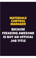 Materials Control Manager, Because Freaking Awesome Is Not An Official Job Title: 6X9 Career Pride Notebook Unlined 120 pages Writing Journal