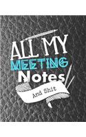 All My Meeting Notes And Shit: For Taking Minutes at Business Meetings Action/ Agenda Notebook Book