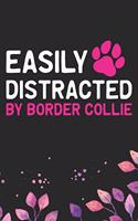 Easily Distracted by Border Collie: Cool Border Collie Dog Journal Notebook - Border Collie Puppy Lover Gifts - Funny Border Collie Dog Notebook - Border Collie Owner Gifts. 6 x 9 in 1