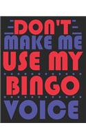 Don't Make Me Use My Bingo Voice