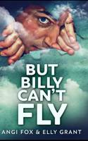 But Billy Can't Fly