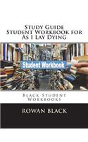 Study Guide Student Workbook for As I Lay Dying: Black Student Workbooks