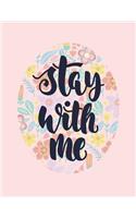 Stay with me: Stay with me on pink cover and Lined pages, Extra large (8.5 x 11) inches, 110 pages, White paper(2 Stay with Me on Pink Notebook)