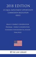 2016-01-15 Energy Conservation Program - Energy Conservation Standards for Residential Boilers - Final rule (US Energy Efficiency and Renewable Energy Office Regulation) (EERE) (2018 Edition)