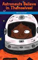 Astronauts Believe in Themselves!