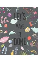 Let's Make It Done: Blooming Floras Yearly Monthly Weekly 12 Months 365 Days Calendar Schedule, Appointment, Agenda, Meeting