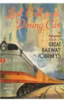 Last Call for the Dining Car: The Daily Telegraph Book of Great Railway Journeys(Telegraph Books)