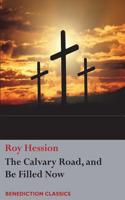 Calvary Road and Be Filled Now