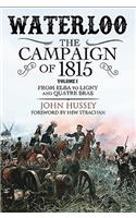 Waterloo: The Campaign of 1815. Volume I