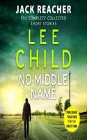 No Middle Name: The Complete Collected Jack Reacher Stories(7 Jack Reacher Short Stories)