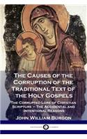 The Causes of the Corruption of the Traditional Text of the Holy Gospels
