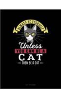 Always Be Yourself Unless You Can Be a Cat Then Be a Cat: 3 Column Ledger