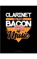 Clarinet Is the Bacon of Music: Unruled Composition Book