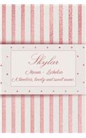 Skylar, Means - Scholar, a Timeless, Lovely and Sweet Name.: Rose Gold Designed Personal Diary Notebook, Emblazoned with a Girls Name on Cover