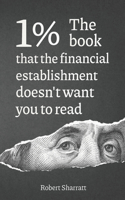 1%. The book that the financial establishment doesn't want you to read.