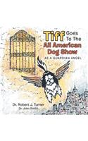 Tiff Goes to the All American Dog Show