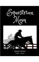 Equestrian Mom 2019 - 2020 Weekly Planner: An 18 Month Academic Planner - July 2019 - December 2020