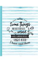 Some Things Are Better Left Unsaid Which I Generally Realize Right After I Have Said Them: Mom Notebook for Writing or Journaling - College Ruled Blank Lines(71 Diary with a Funny Mom Quote)