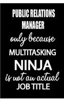 Public Relations Manager Only Because Multitasking Ninja Is Not an Actual Job Title