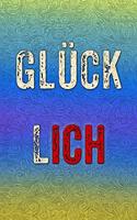 Glücklich: Dein Motivationstagebuch - Dankbarkeitsbuch - Erfolgsplaner - Tagebuch - Gedankenalbum - Tagesplaner - Journal - Glücksalbum - ... - Skizzenbuch - G