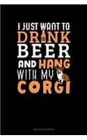 I Just Want to Drink Beer & Hang with My Corgi: Mileage Log Book(1072 Mileage Log Book)