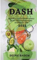 Dash 2022: Sa&#286;likli, Lezzetl&#304; Ve Etk&#304;l&#304; Tar&#304;fler Kan Basinçini Dü&#350;ürmek &#304;ç&#304;n