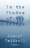 In the Shadow of the Bridge: A Memoir: A Memoir