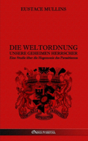 Weltordnung - Unsere geheimen Herrscher