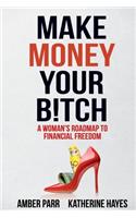 Make Money Your Bitch