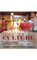 Cocktail Culture: Recipes & Techniques from Behind the Bar