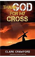 Thank God for My Cross