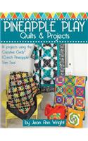 Pineapple Play Quilts & Projects