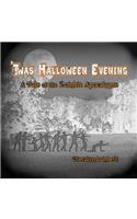 'Twas Halloween Evening