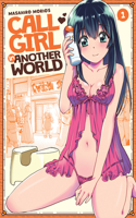 Call Girl in Another World Vol. 1: (1 Call Girl in Another World)